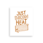 Just Bacon in the Heat