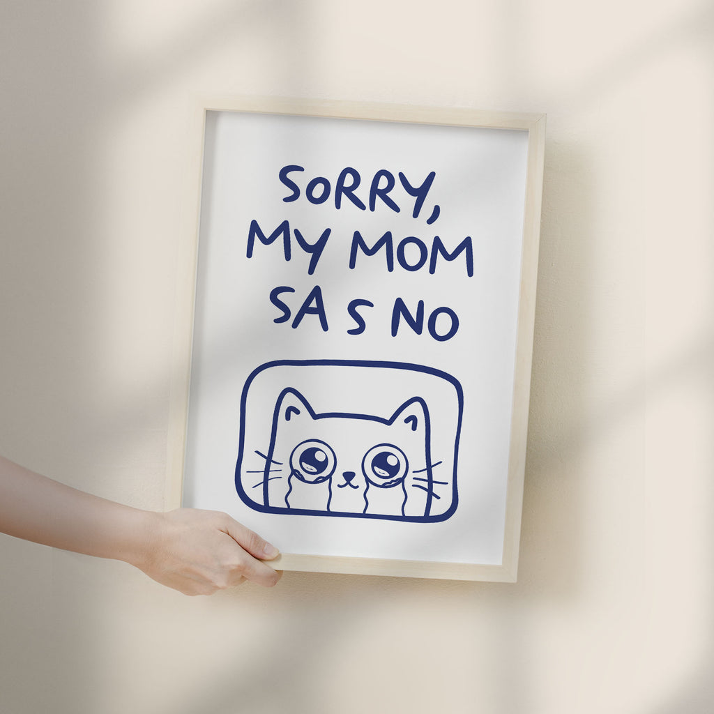 Sorry, My Mom Says NO Poster