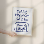 Sorry, My Mom Says NO Poster