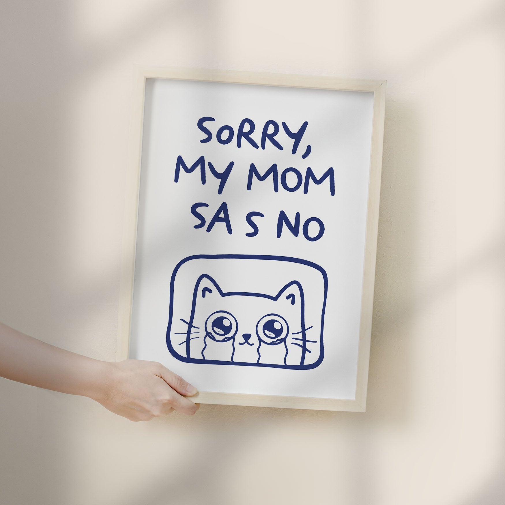Sorry, My Mom Says NO Poster
