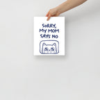 Sorry, My Mom Says NO Poster